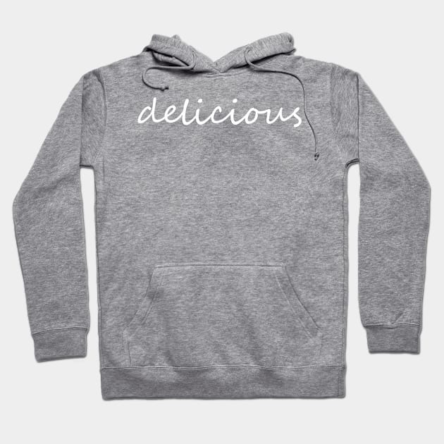 Delicious script Hoodie by pasnthroo